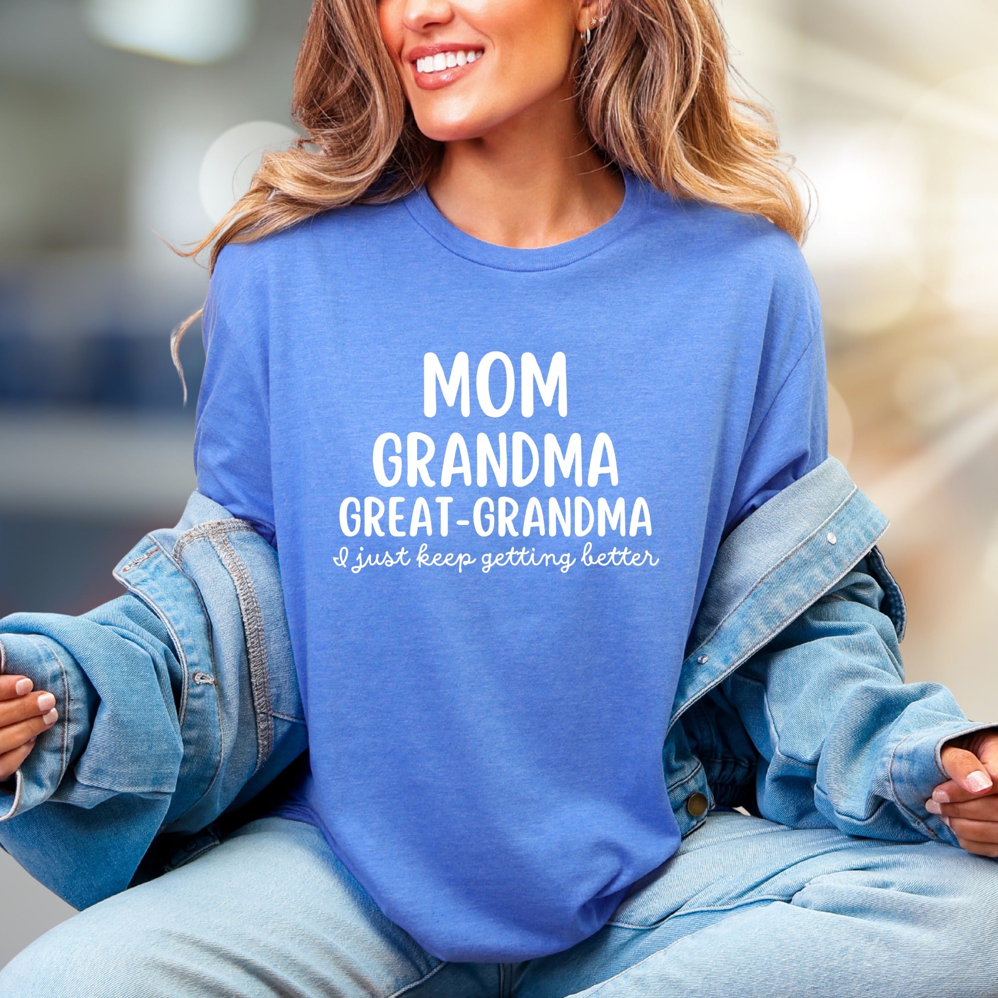 "Mom Grandma Great-Grandma I Just Keep Getting Better" Empowering Graphic Tee, a Family Celebratory Pick for Grandmothers