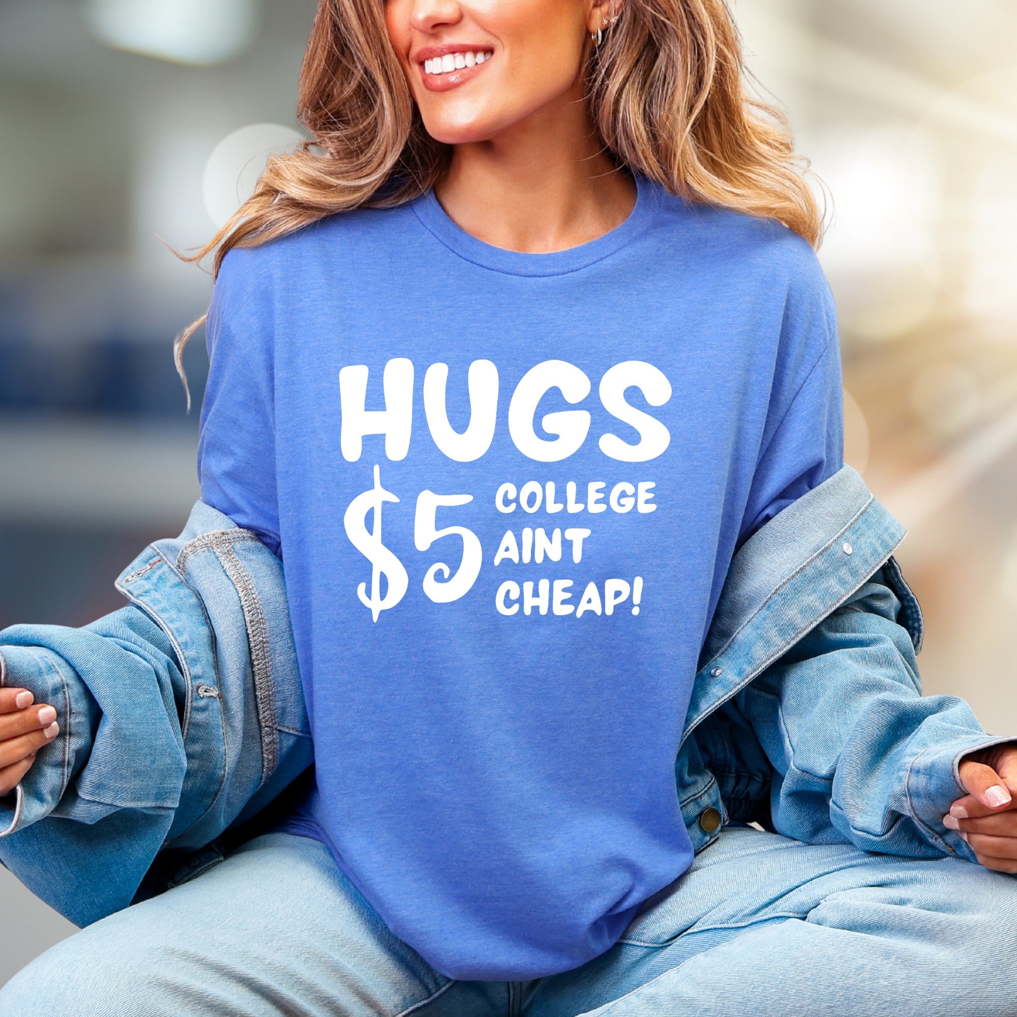 "HUGS $5 COLLEGE AINT CHEAP!" Funny Student Graphic Tee, a Witty College Pick for Students