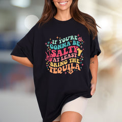 "If You're Gonna Be Salty At Least Bring The Tequila" Retro Graphic Tee, a Party Pick for Fun-Lovers