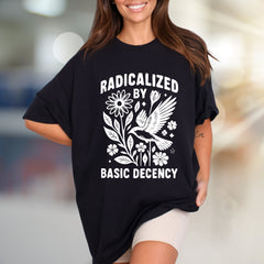"Radicalized by Basic Decency" Nature Graphic Tee, a Statement Pick for Conscious Individuals