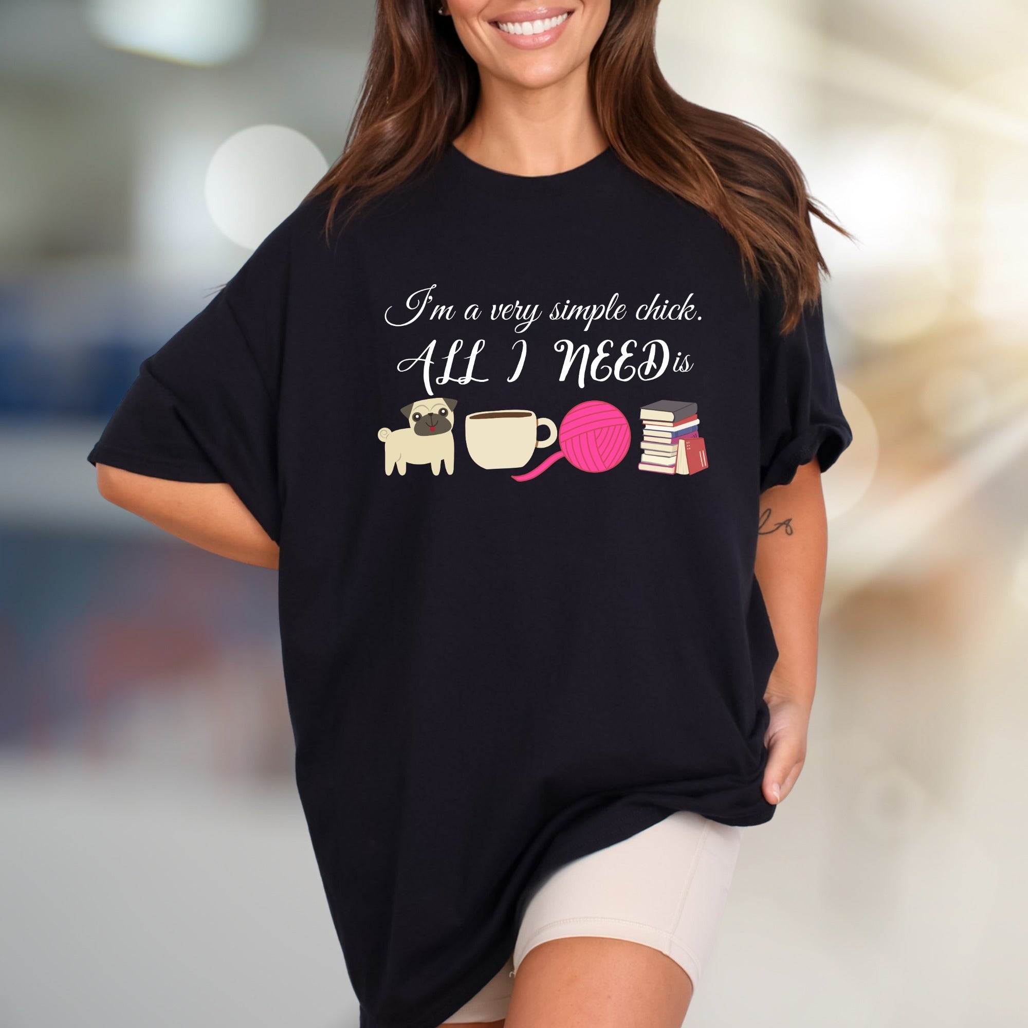 "I'm a very simple chick. ALL I NEED is" Cozy Lifestyle Graphic Tee, a Comfort-First Pick for Introverts