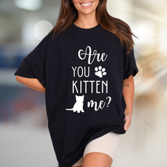 "Are You Kitten Me?" Playful Cat Graphic Tee, a Feline Fan Pick for Pet Lovers
