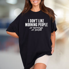 "I Don't Like Morning People" Funny Graphic Tee, a Witty Pick for Introverts