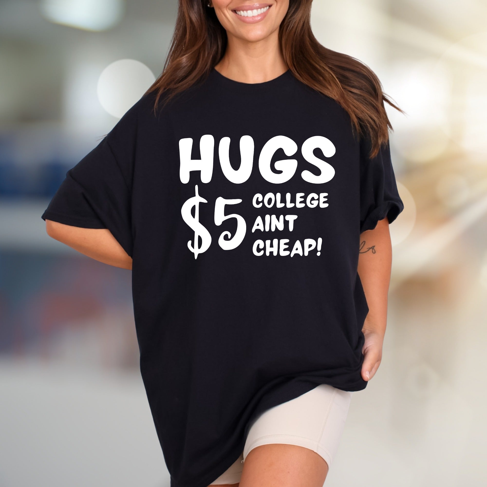 "HUGS $5 COLLEGE AINT CHEAP!" Funny Student Graphic Tee, a Witty College Pick for Students