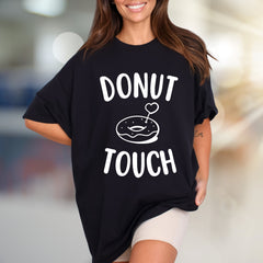 "Donut Touch" Donut Lover Graphic Tee, a Playful Pick for Foodies