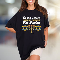 "Tis the Season to Remind Everyone I'm Jewish" Hanukkah Graphic Tee, a Festive Expression for the Holidays