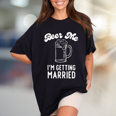 "Beer Me I'm Getting Married" Funny Bachelorette Graphic Tee, a Celebration Pick for Soon-to-be Wives