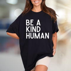 "BE A KIND HUMAN" Inspirational Graphic Tee, a Positive Vibe for Everyone