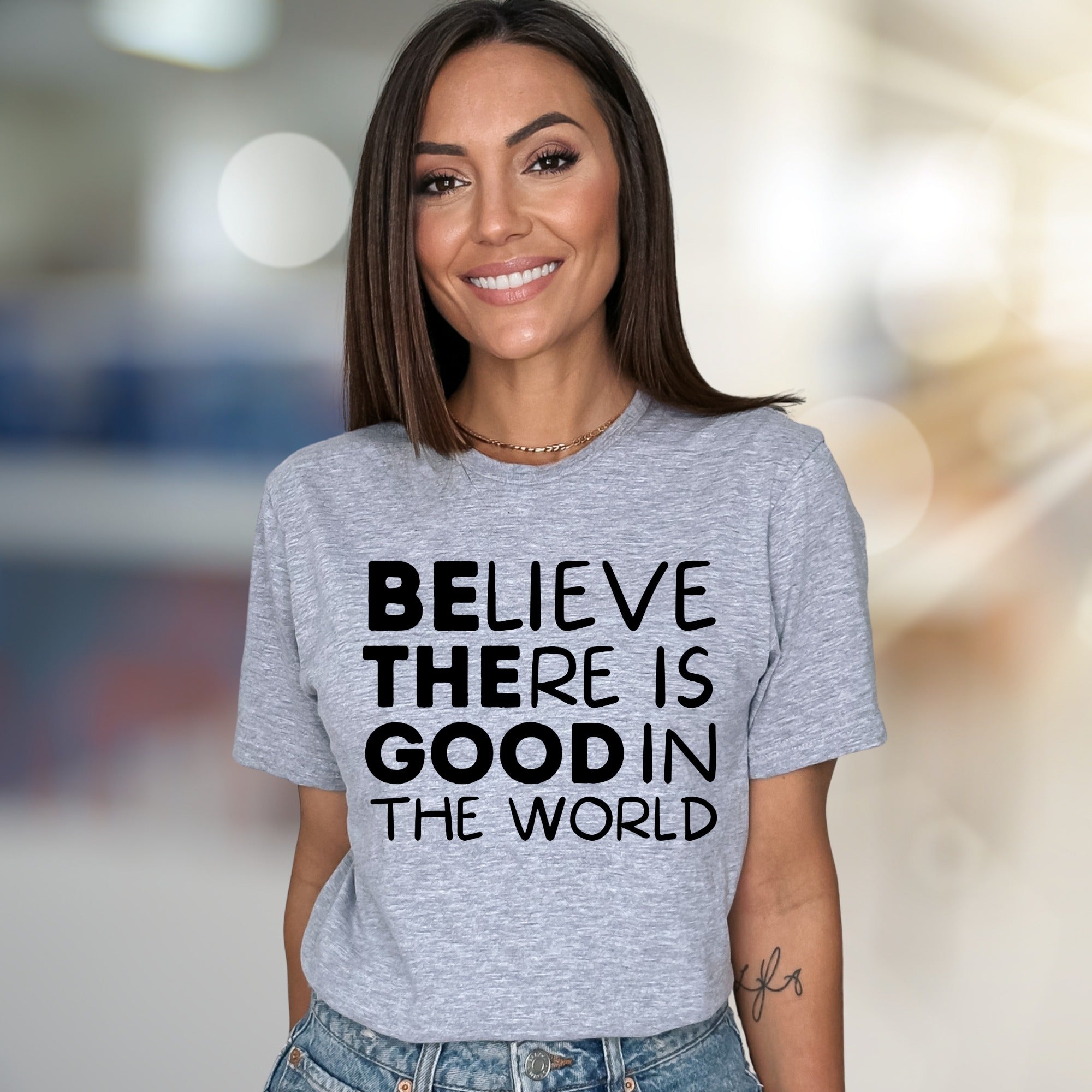 "BELIEVE THERE IS GOOD IN THE WORLD" Inspirational Graphic Tee, a Positive Vibe Pick for Everyone
