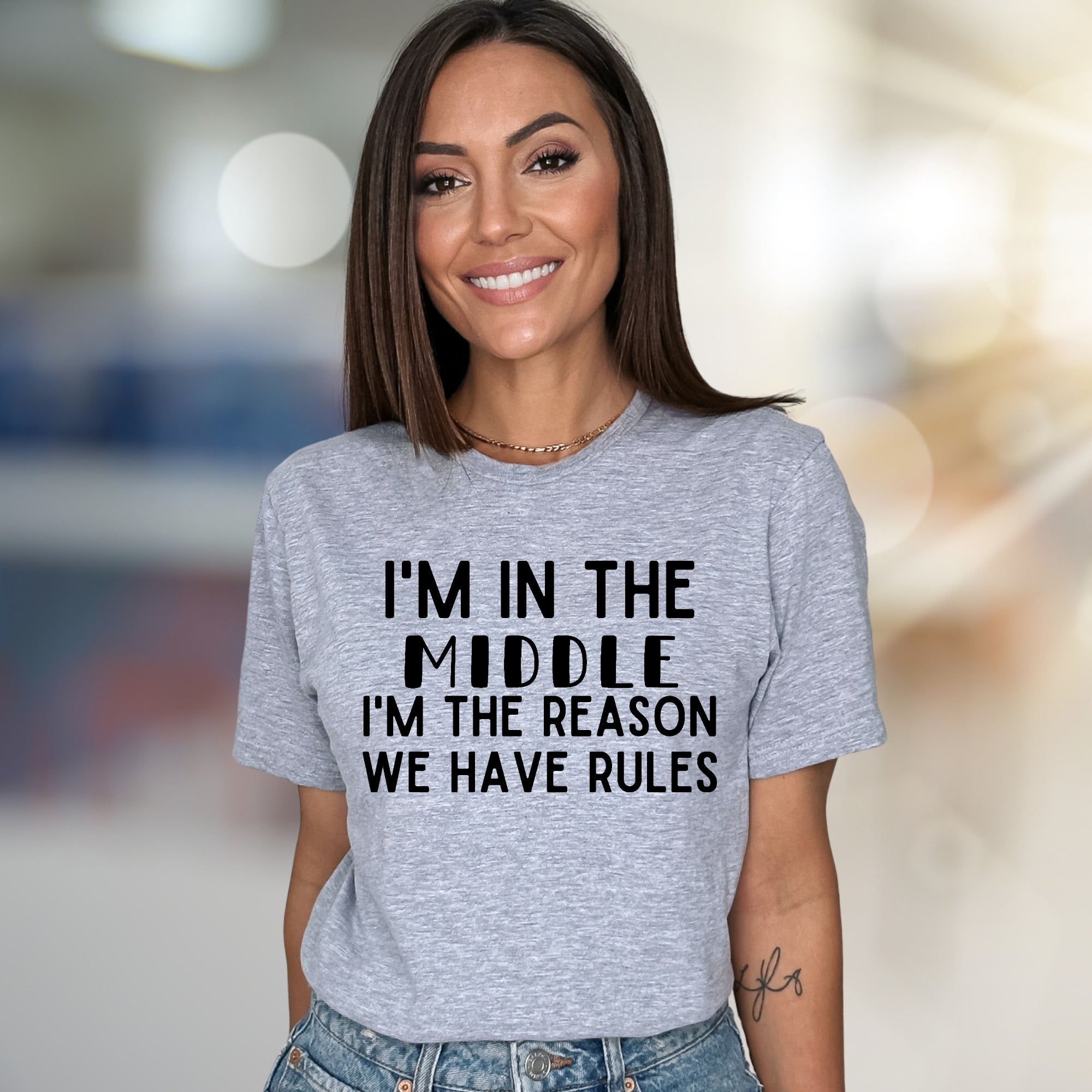 "I'M IN THE MIDDLE I'M THE REASON WE HAVE RULES" Sarcastic Graphic Tee, A Humorous Pick for Family Mavens