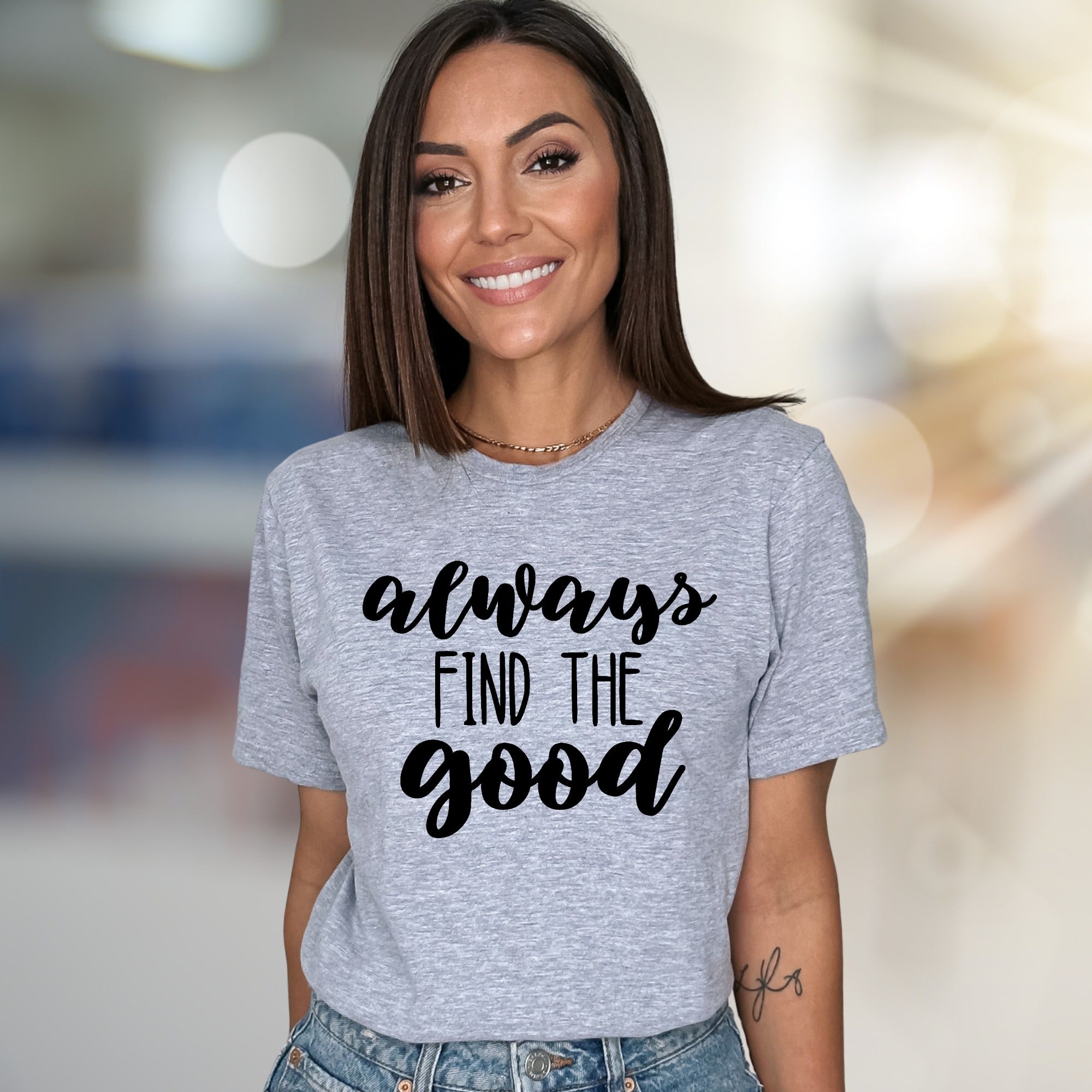 "always FIND THE good" Script Graphic Tee, A Positive Mindset Unisex Tee