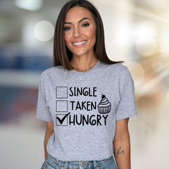 "Single, Taken, Hungry" Funny Graphic Tee, a Quirky Pick for Foodies