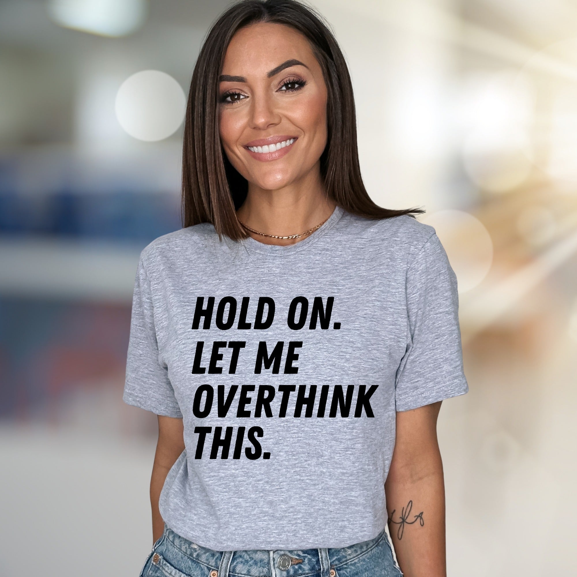 "HOLD ON. LET ME OVERTHINK THIS." Sarcastic Statement Graphic Tee, for the Pensive Soul