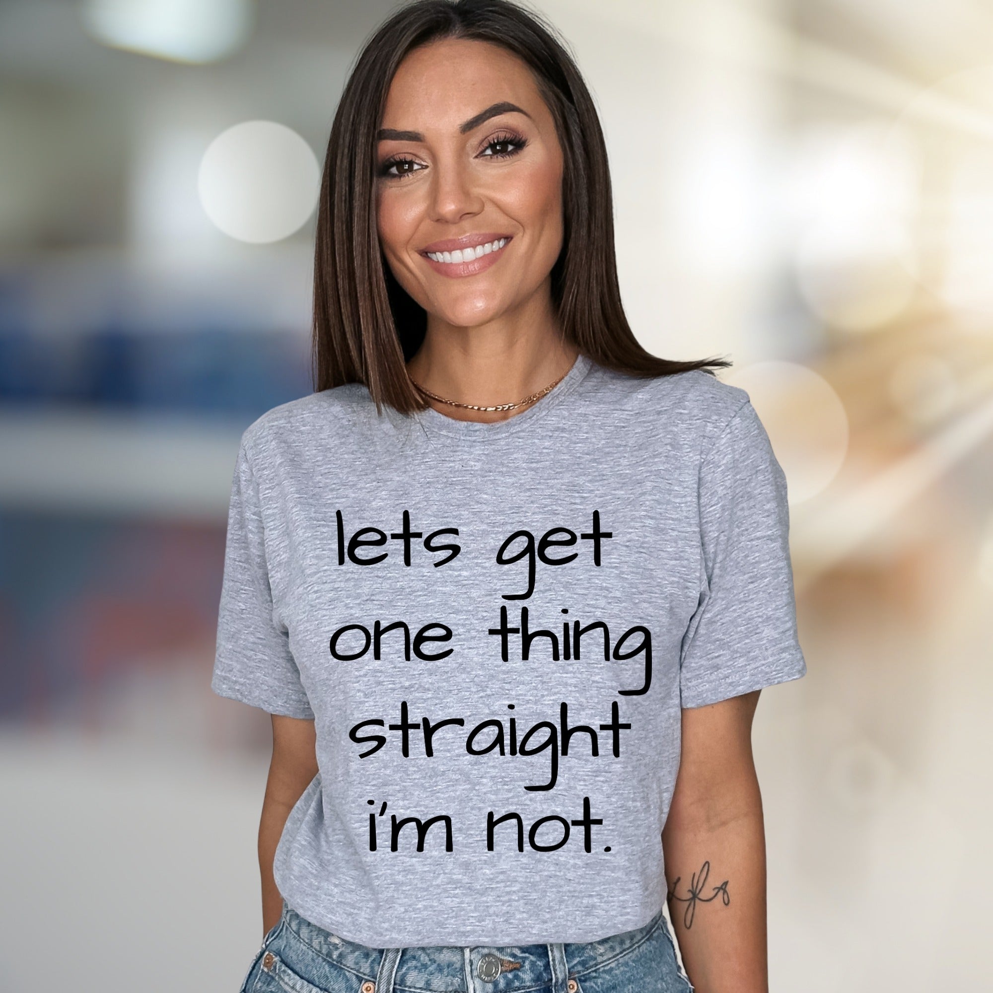 "Lets Get One Thing Straight I'm Not" Statement Tee, A Bold Pick for Individuals