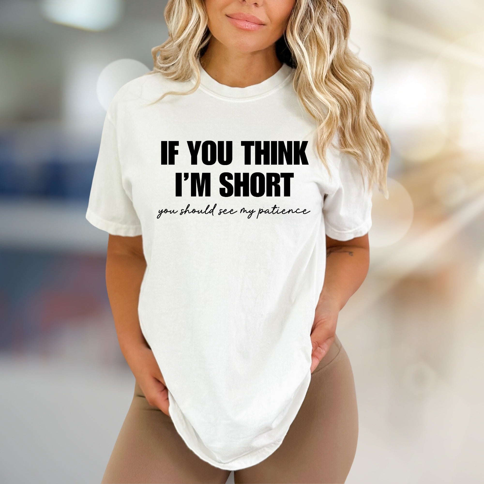 "If You Think I'm Short" Humorous Graphic Tee, a Witty Pick for Sassy Souls
