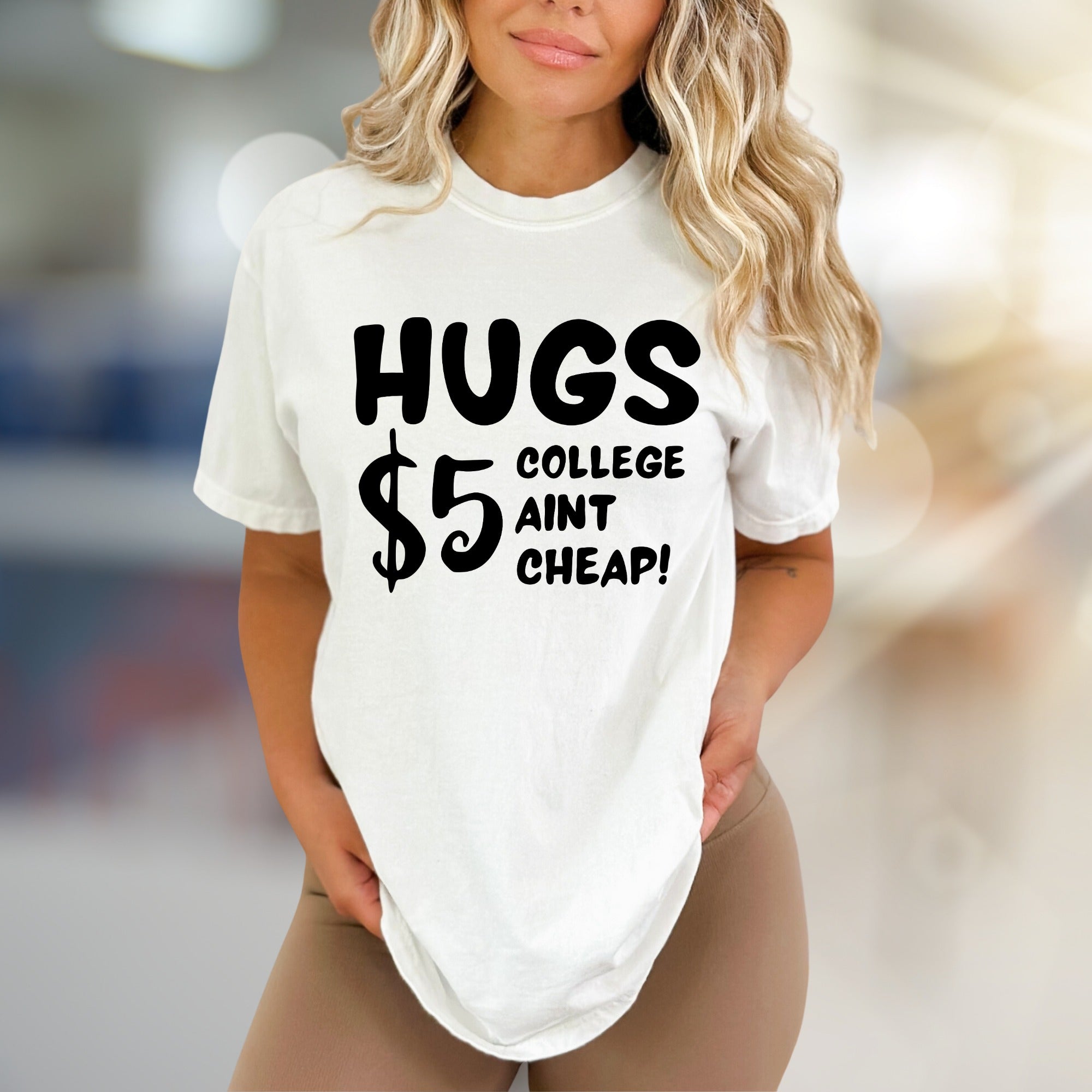 "HUGS $5 COLLEGE AINT CHEAP!" Funny Student Graphic Tee, a Witty College Pick for Students