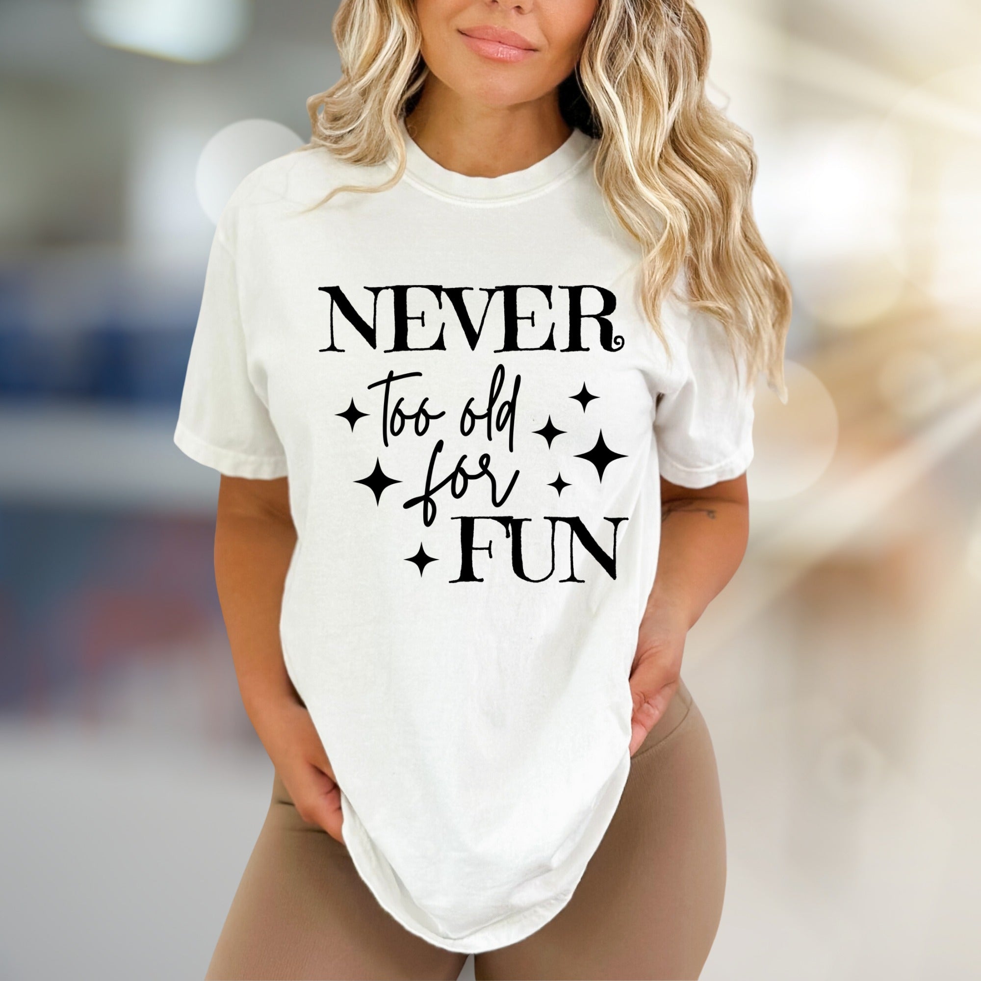 "Never Too Old for Fun" Whimsical Graphic Tee, a Playful Pick for Every Enthusiast
