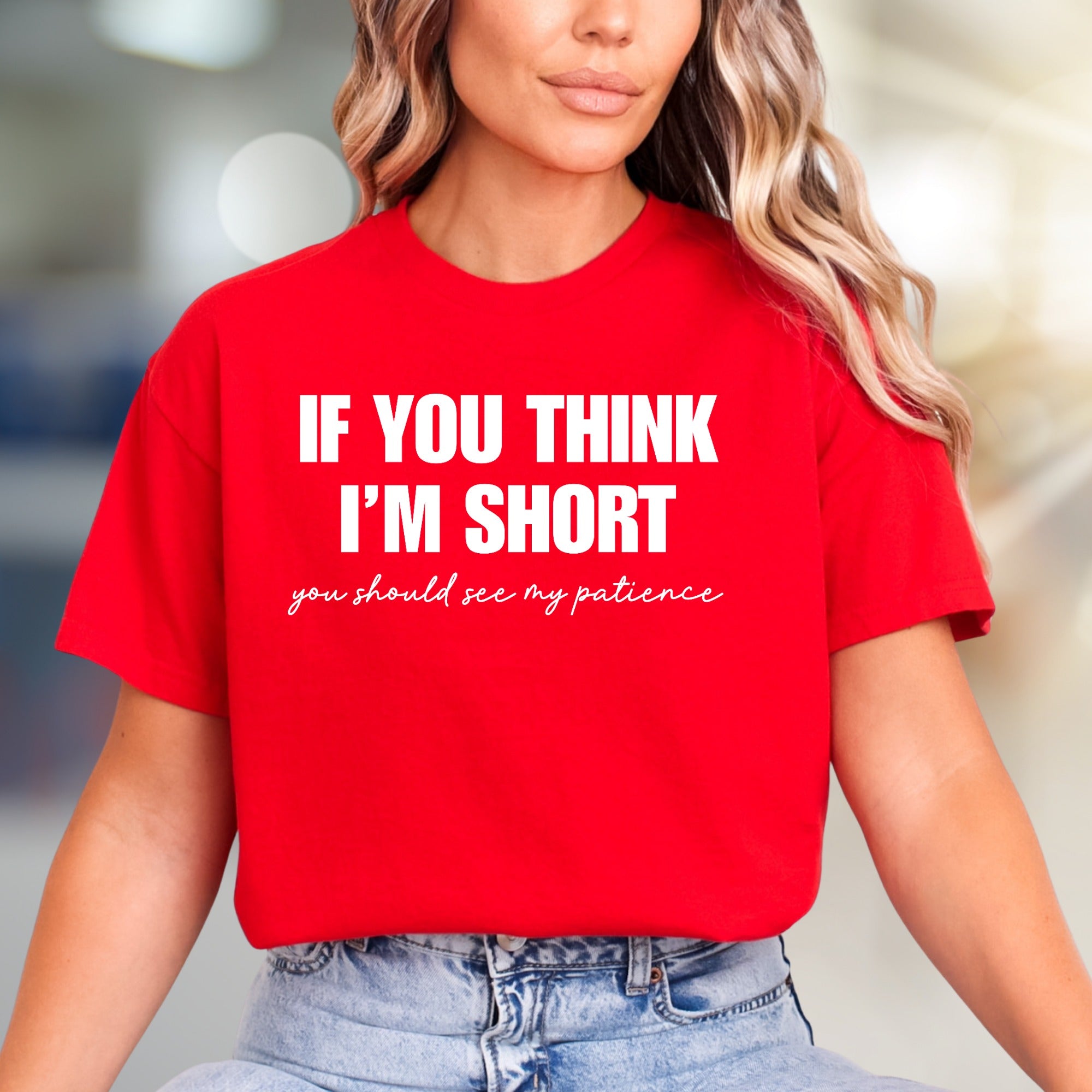 "If You Think I'm Short" Humorous Graphic Tee, a Witty Pick for Sassy Souls