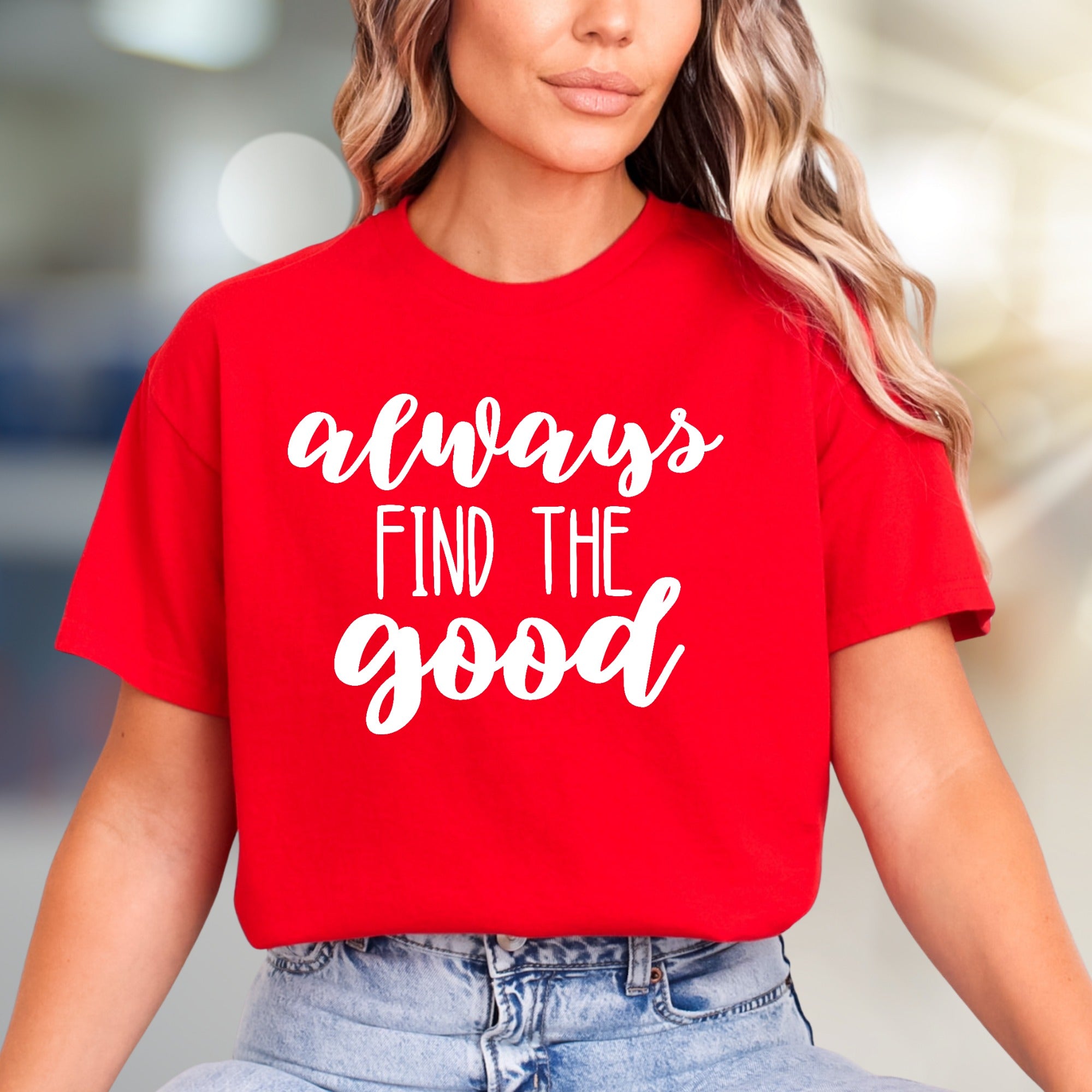 "always FIND THE good" Script Graphic Tee, A Positive Mindset Unisex Tee