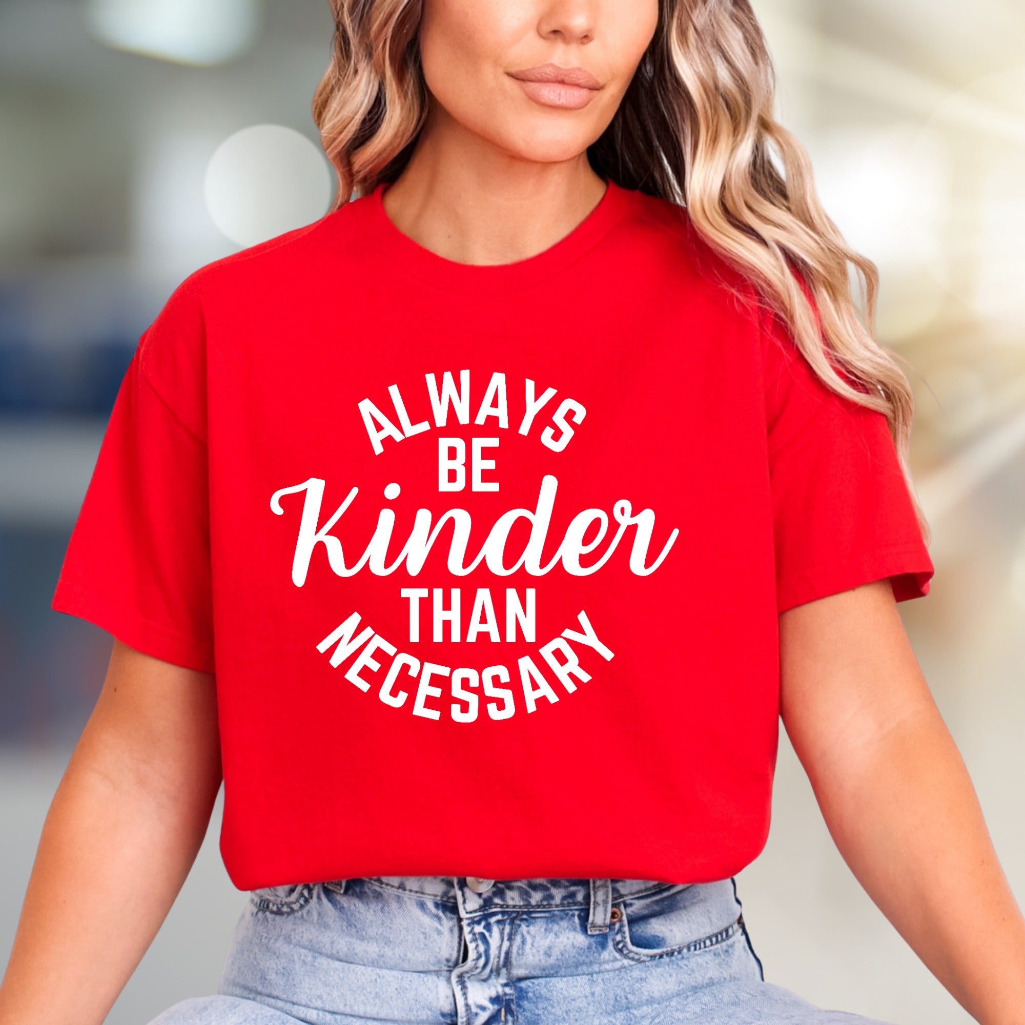 "Always Be Kinder Than Necessary" Inspirational Graphic Tee, a Compassion-Driven Pick for Everyday Wear