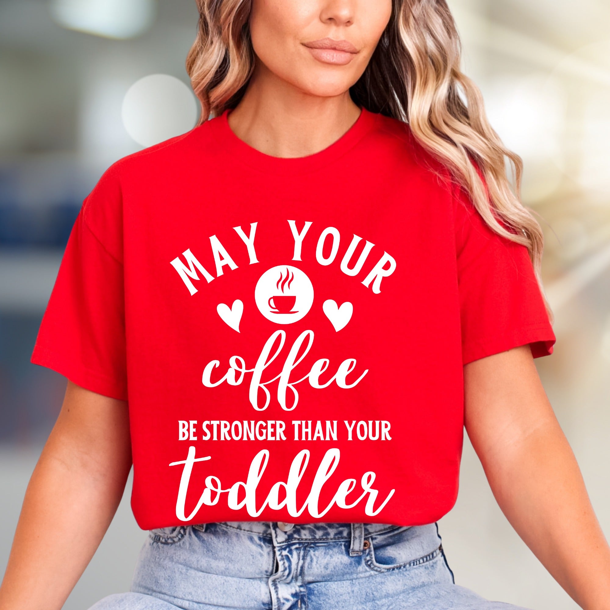 "May Your Coffee Be Stronger Than Your Toddler" Graphic Tee, a Parent Humor Pick for Coffee Lovers