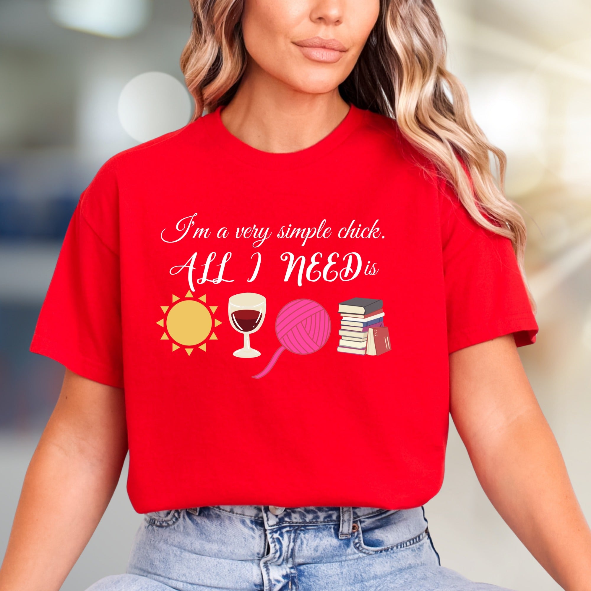 "I'm a very simple chick. ALL I NEED is" Cozy Lifestyle Graphic Tee, a Relaxed Pick for the Book Lover