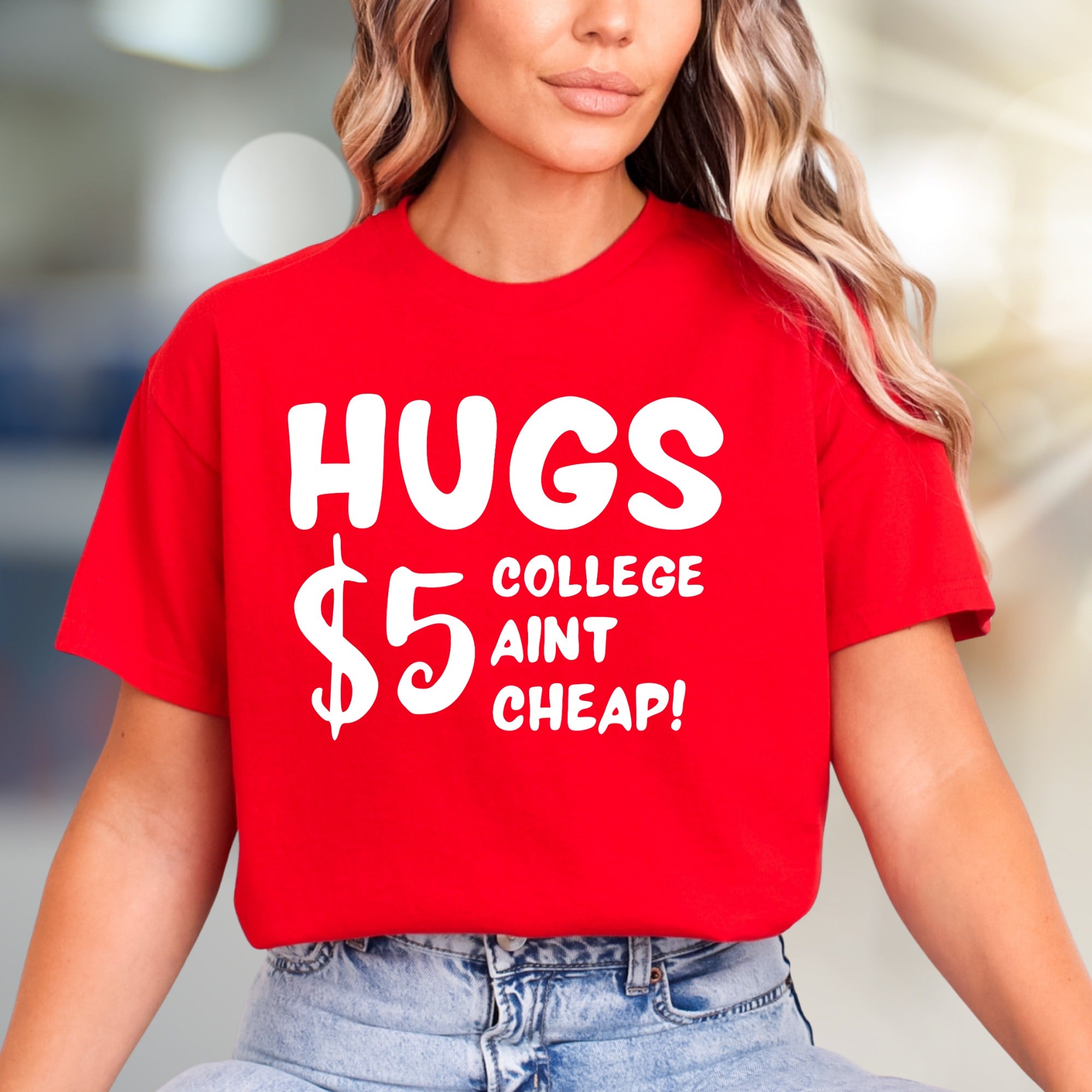 "HUGS $5 COLLEGE AINT CHEAP!" Funny Student Graphic Tee, a Witty College Pick for Students