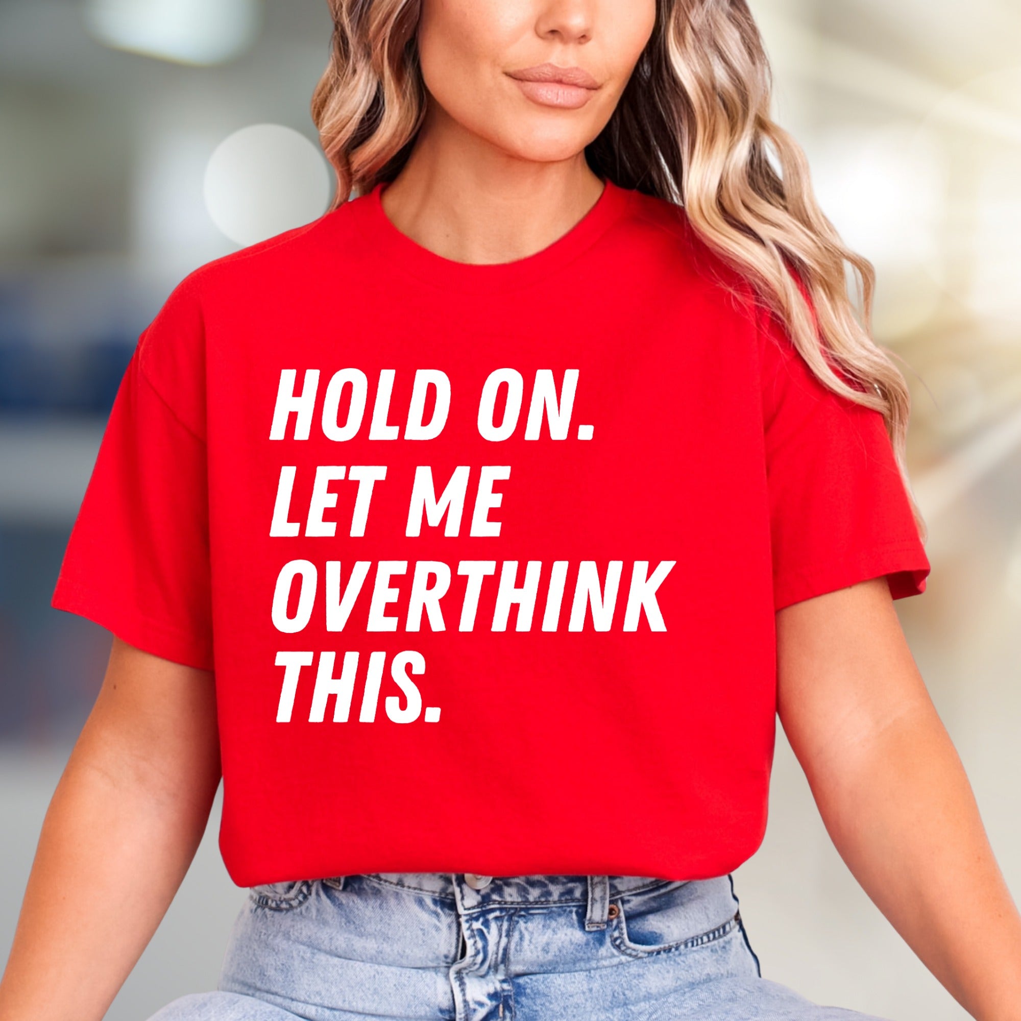 "HOLD ON. LET ME OVERTHINK THIS." Sarcastic Statement Graphic Tee, for the Pensive Soul